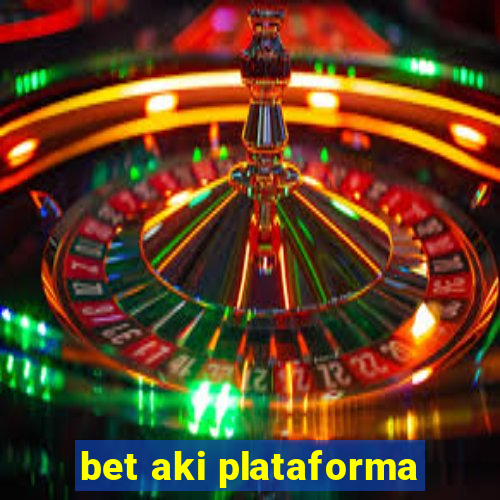 bet aki plataforma